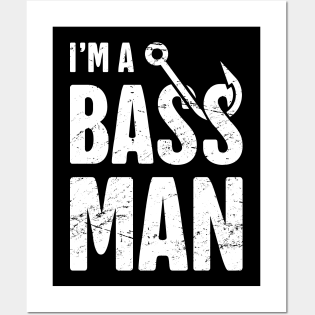 I'm A Bass Man | Funny Bass Fishing Quote Wall Art by Wizardmode